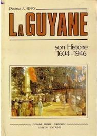 La Guyane
Sous-titre : Son histoire 1604-1946 HENRY, Arthur